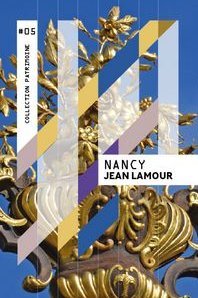 Collection patrimoine : Jean Lamour - English version
